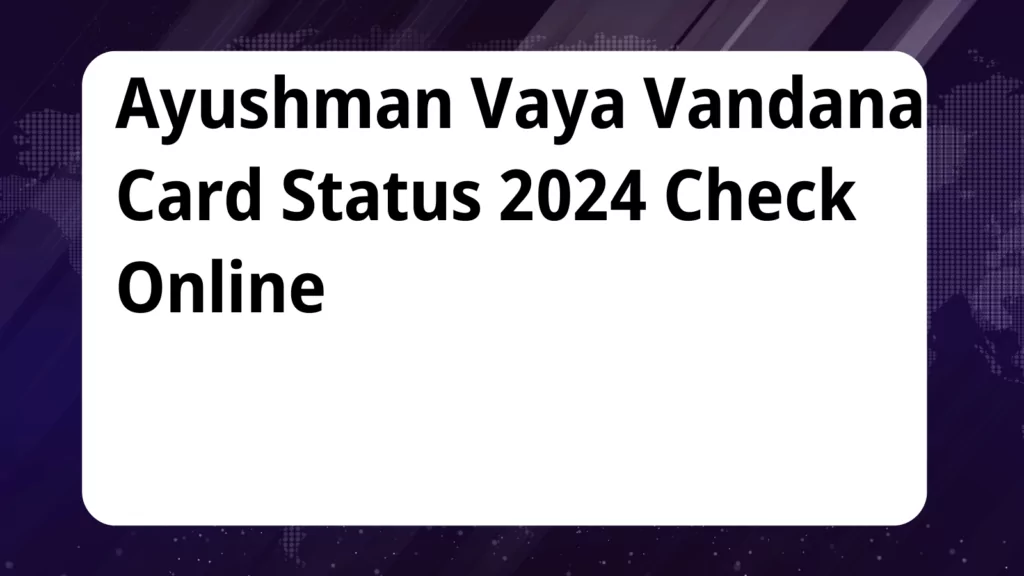 image awas yojana Ayushman Vaya Vandana Card Status 2024